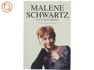 Livet er ikke for begyndere af Malene Schwartz (Bog)