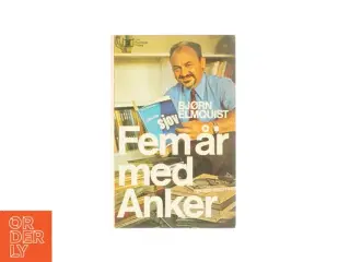 Fem år med Anker af Bjørn Elmquist (Bog)