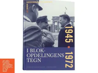 I Blokopdelingens tegn : 1945 - 1972 af Thorsten Borring Olesen (Bog)