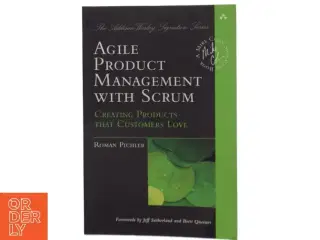 Agile product management with Scrum : creating products that customers love (Bog)