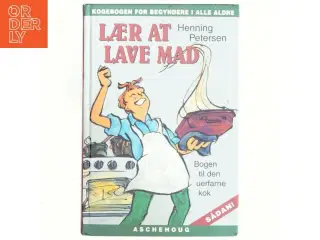 Lær at lave mad : nemme opskrifter mod komfur-skræk af Henning Petersen (f. 1958-05-26) (Bog)
