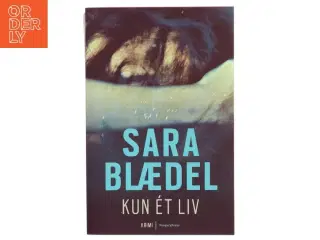Kun ét liv af Sara Blædel (Bog)