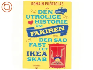 Den utrolige historie om fakiren, der sad fast i et IKEA-skab : roman af Romain Puértolas (f. 1975) (Bog)