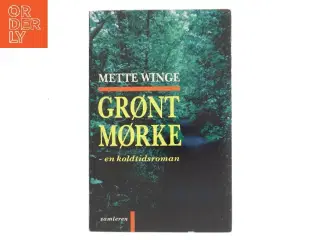 Grønt mørke af Mette Winge (Bog)