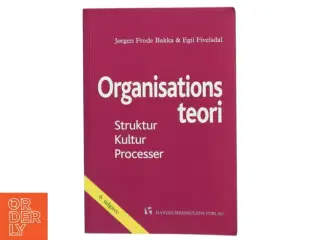 Organisationsteori : struktur, kultur, processer af Egil Fivelsdal (Bog)