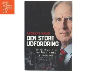 Den store udfordring : erindringer fra 40 års liv med flygtninge af Andreas Kamm (Bog)