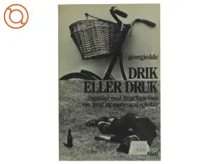 Drik eller Druk Af Georgjedde (Bog) fra Borgen forlag
