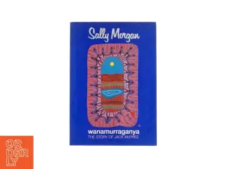 Wanamurraganya - the story og Jack McPhee - af Sally Morgan (Engelsk Bog)