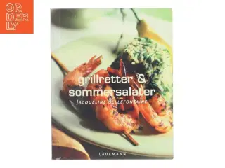 Grillretter & sommersalater af Jacqueline Bellefontaine (Bog)