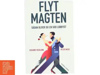 Flyt magten : sådan bliver du en god lobbyist af Susanne Hegelund (Bog)