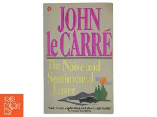 The naive and sentimental lover af John Le Carré (Bog)