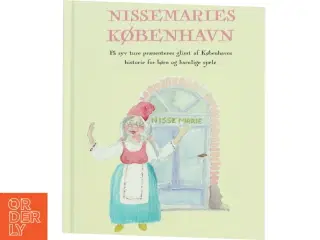 Nissemaries København : på syv ture præsenteres glimt af Københavns historie for børn og barnlige sjæle af Benedikte Lyl