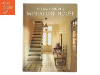 The big book of a miniature house : create and decorate a house room by room af Christine-Lea Frisoni (Bog)