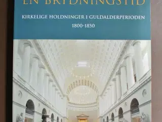 en brydningstid - kirkelige holdninger i guldalder