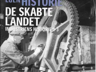 De skabte landet : Industriens historie 1-3