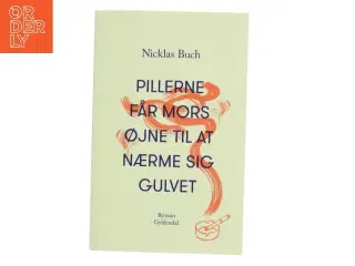 Pillerne får mors øjne til at nærme sig gulvet : roman af Nicklas Buch (Bog)