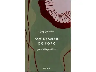 Om svampe og sorg - Stien tilbage til livet