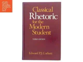 Classical rhetoric for the modern student af Edward P. J. Corbett (Bog)