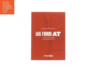 Bare fordi at af Knud Lindholm Lau (Bog)
