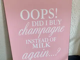 Metal skilt - Oops! Did I buy champagne instead o?