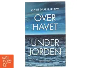 Over havet under jorden : roman af Marie Darrieussecq (Bog)