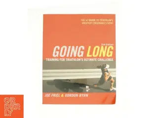 Going Long : Training for Triathlon's Ultimate Challenge by Gordon, Friel, Joe Byrn af Joe Friel (Bog)