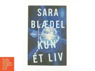 Kun et liv af Sara Blædel (Bog)