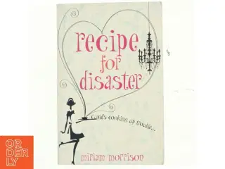 Recipe for Disaster af Miriam Morrison (Bog)