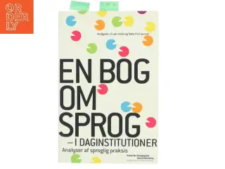 En bog om sprog i daginstitutioner : analyser af sproglig praksis (Bog)