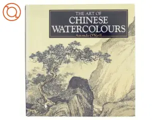 The art of chinese watercolours : a compilation of works from the Bridgeman Art Library af Amanda O&#39;Neill (Bog)
