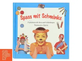Spa&#223; mit Schminke : 25 phantasievolle Ideen und Verkleidungen af Thomasina Smith (Bog)