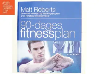 90-dages fitnessplan af Matt Roberts (f. 1973) (Bog)