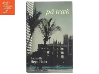 På træk : roman af Kamilla Hega Holst (Bog)