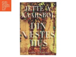 Din næstes hus af Jette A. Kaarsbøl (Bog)