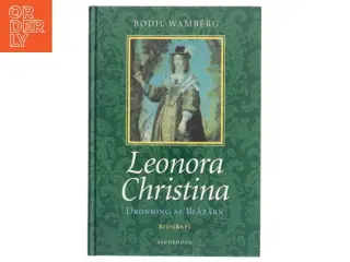 Leonora Christina : dronning af Blåtårn af Bodil Wamberg (Bog)