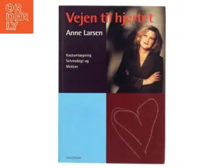 Vejen til hjertet : kostomlægning, selvindsigt og motion af Anne Larsen (f. 1953) (Bog)