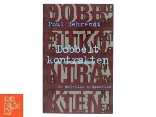 Dobbeltkontrakten : en æstetisk nydannelse af Poul Behrendt (Bog)