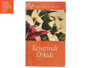 Kejserinde Orkide : roman af Anchee Min (Bog)