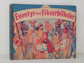 Eventyr med Fikserbilleder. ill.Gunila. Før 1948
