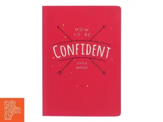 How to Be Confident af Anna Barnes (Bog)