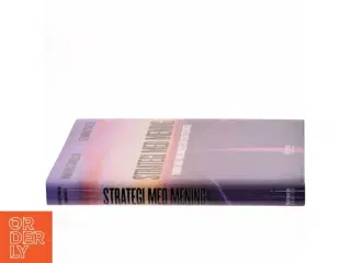 Strategi med mening : hvordan sikrer virksomheder strategisk effektivitet (Bog)
