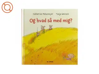 Og hvad med mig? af Catherine Metzmeyer og Tanja Wenisch  fra Bog