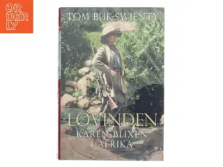 Løvinden : Karen Blixen i Afrika af Tom Buk-Swienty (Bog)