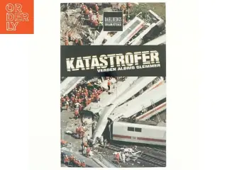 Katastrofer verden aldrig glemmer af Rasmus Dahlberg