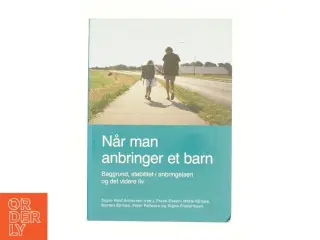 Når man anbringer et barn : baggrund, stabilitet i anbringelsen og det videre liv (Bog)