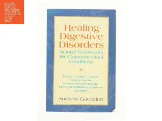 Healing Digestive Disorders : Natural Treatments for Gastrointestinal Conditions af Andrew Gaeddert (Bog)