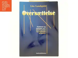 Oversættelse : problemer og strategier, set i tekstlingvistisk og pragmatisk perspektiv af Lita Lundquist (Bog)
