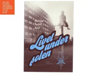 Livet under solen : roman af Reimar Torkil Juul (Bog)