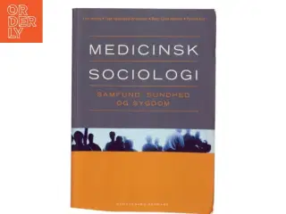 Medicinsk sociologi : samfund, sundhed og sygdom af Lars Iversen (f. 1948) (Bog)