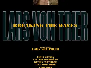 Lars Von Trier ; BREAKING THE WAVES